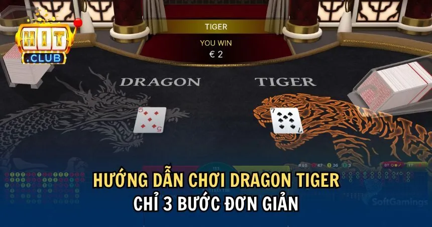 Chơi Dragon Tiger đơn giản với 3 bước