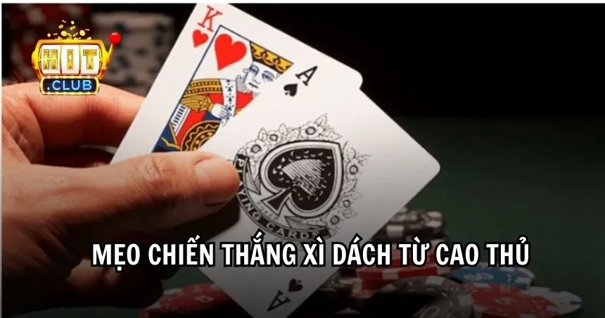 Mẹo chiến thắng Xì Dách từ cao thủ