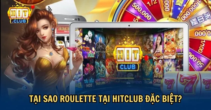 Ưu điểm khiến Roulette HITCLUB đặc biệt